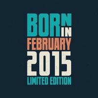 Born in February 2015. Birthday celebration for those born in February 2015 vector