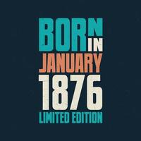 Born in January 1876. Birthday celebration for those born in January 1876 vector