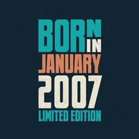 Born in January 2007. Birthday celebration for those born in January 2007 vector