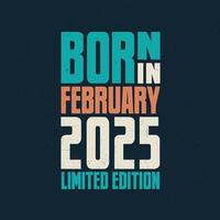 nacido en febrero de 2025. celebración de cumpleaños para los nacidos en febrero de 2025 vector