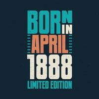 Born in April 1888. Birthday celebration for those born in April 1888 vector