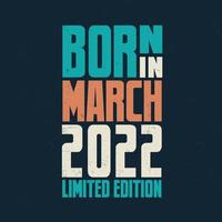 Born in March 2022. Birthday celebration for those born in March 2022 vector