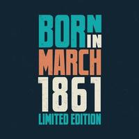 Born in March 1861. Birthday celebration for those born in March 1861 vector