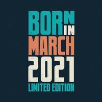 Born in March 2021. Birthday celebration for those born in March 2021 vector
