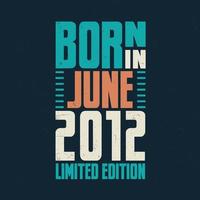 Born in June 2012. Birthday celebration for those born in June 2012 vector