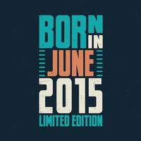 Born in June 2015. Birthday celebration for those born in June 2015 vector