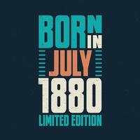 Born in July 1880. Birthday celebration for those born in July 1880 vector