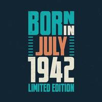 nacido en julio de 1942. celebración de cumpleaños para los nacidos en julio de 1942 vector
