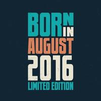 Born in August 2016. Birthday celebration for those born in August 2016 vector