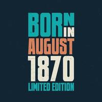 Born in August 1870. Birthday celebration for those born in August 1870 vector