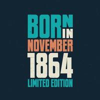 nacido en noviembre de 1864. celebración de cumpleaños para los nacidos en noviembre de 1864 vector