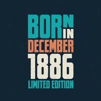 Born in December 1886. Birthday celebration for those born in December 1886 vector