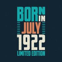nacido en julio de 1922. celebración de cumpleaños para los nacidos en julio de 1922 vector