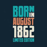 Born in August 1862. Birthday celebration for those born in August 1862 vector