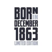 Born in December 1863. Birthday quotes design for December 1863 vector