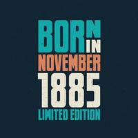 Born in November 1885. Birthday celebration for those born in November 1885 vector