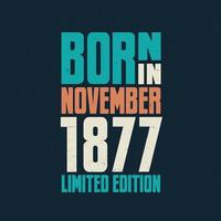 nacido en noviembre de 1877. celebración de cumpleaños para los nacidos en noviembre de 1877 vector