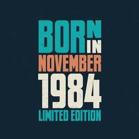 nacido en noviembre de 1984. celebración de cumpleaños para los nacidos en noviembre de 1984 vector