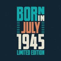 Born in July 1945. Birthday celebration for those born in July 1945 vector