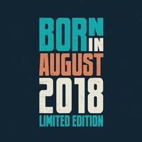 Born in August 2018. Birthday celebration for those born in August 2018 vector