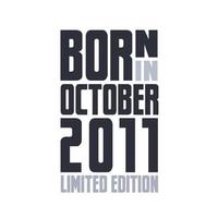 Born in October 2011. Birthday quotes design for October 2011 vector