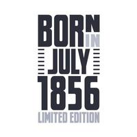 Born in July 1856. Birthday quotes design for July 1856 vector