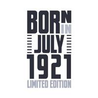 Born in July 1921. Birthday quotes design for July 1921 vector