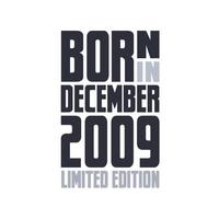 Born in December 2009. Birthday quotes design for December 2009 vector