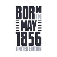 Born in May 1856. Birthday quotes design for May 1856 vector