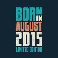 nacido en agosto de 2015. celebración de cumpleaños para los nacidos en agosto de 2015 vector