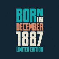 Born in December 1887. Birthday celebration for those born in December 1887 vector