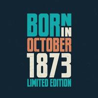 Born in October 1873. Birthday celebration for those born in October 1873 vector