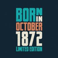 nacido en octubre de 1872. celebración de cumpleaños para los nacidos en octubre de 1872 vector