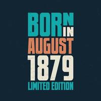 nacido en agosto de 1879. celebración de cumpleaños para los nacidos en agosto de 1879 vector