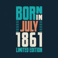 Born in July 1861. Birthday celebration for those born in July 1861 vector