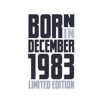 Born in December 1983. Birthday quotes design for December 1983 vector