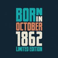 Born in October 1862. Birthday celebration for those born in October 1862 vector