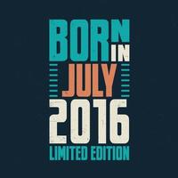 nacido en julio de 2016. celebración de cumpleaños para los nacidos en julio de 2016 vector