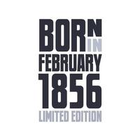 Born in February 1856. Birthday quotes design for February 1856 vector