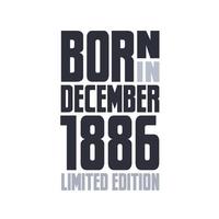 Born in December 1886. Birthday quotes design for December 1886 vector