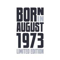 nacido en agosto de 1973. diseño de citas de cumpleaños para agosto de 1973 vector