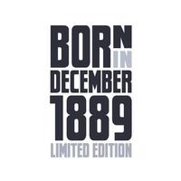 Born in December 1889. Birthday quotes design for December 1889 vector