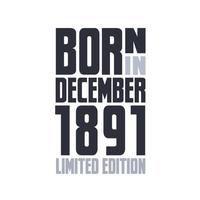 Born in December 1891. Birthday quotes design for December 1891 vector