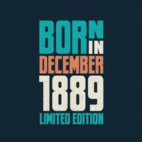 Born in December 1889. Birthday celebration for those born in December 1889 vector