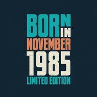 nacido en noviembre de 1985. celebración de cumpleaños para los nacidos en noviembre de 1985 vector