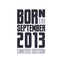 Born in September 2013. Birthday quotes design for September 2013 vector