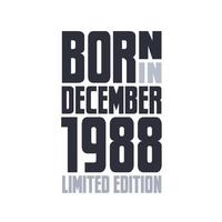 Born in December 1988. Birthday quotes design for December 1988 vector