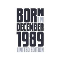 Born in December 1989. Birthday quotes design for December 1989 vector