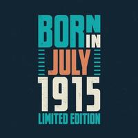 nacido en julio de 1915. celebración de cumpleaños para los nacidos en julio de 1915 vector