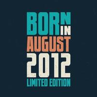 Born in August 2012. Birthday celebration for those born in August 2012 vector